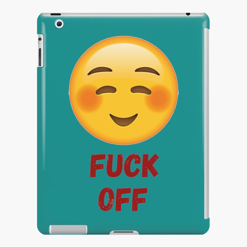 Fuck Off Emoji Ipad Case And Skin For Sale By Tedglobal99 Redbubble 