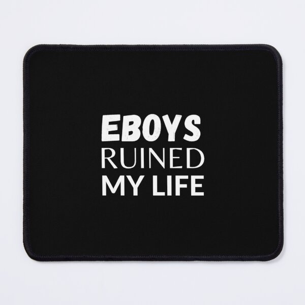 Item preview, EBOYS RUINED MY LIFE designed and sold by PFCustomization.