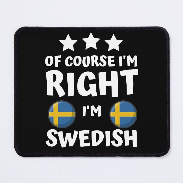 Item preview, Of Course I'm Right I'm Swedish | Patriot Pride designed and sold by thecooltable.
