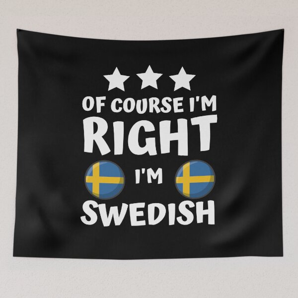 Item preview, Of Course I'm Right I'm Swedish | Patriot Pride designed and sold by thecooltable.