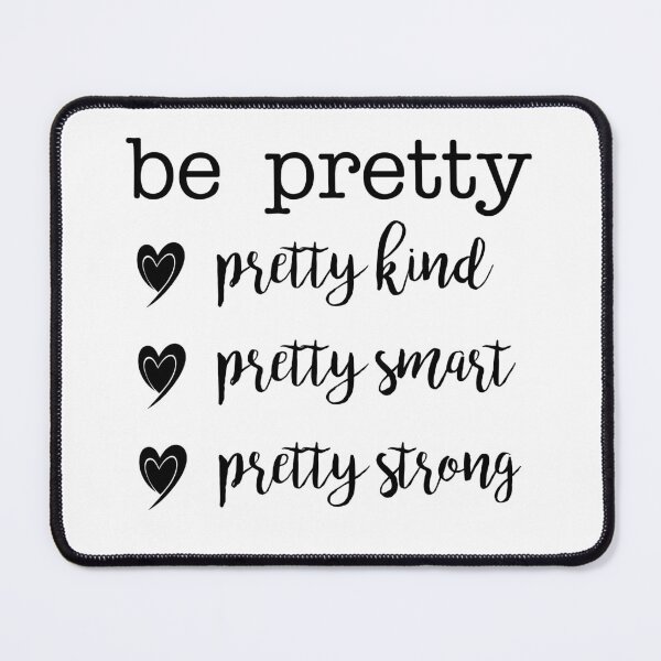 Item preview, Pretty Kind, Pretty Smart, Pretty Strong-Be Pretty designed and sold by DigitalEffects.