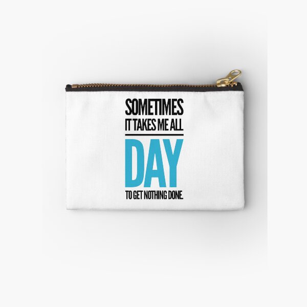 Item preview, sometimes it takes me all day to get nothing done. designed and sold by MK3DESIGN.