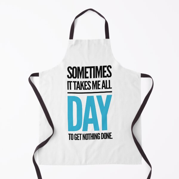 Item preview, sometimes it takes me all day to get nothing done. designed and sold by MK3DESIGN.