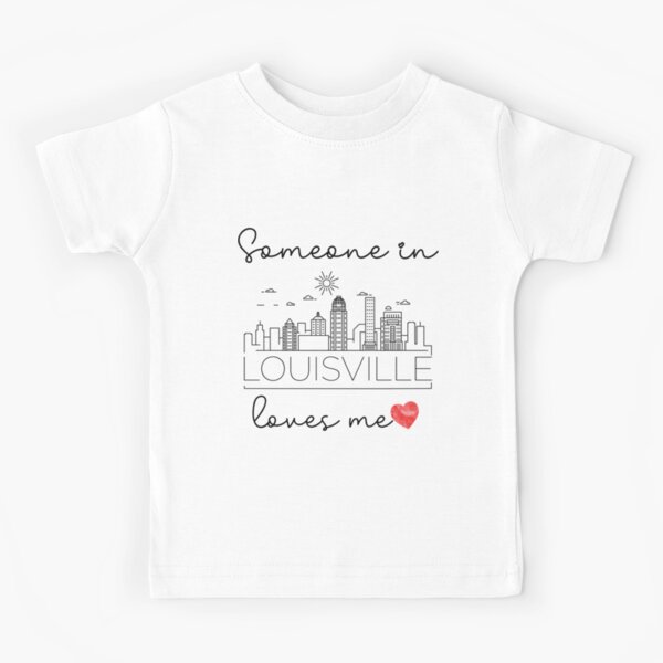 Someone In Louisville Loves Me Kids T-Shirt for Sale by TheShirtLounge