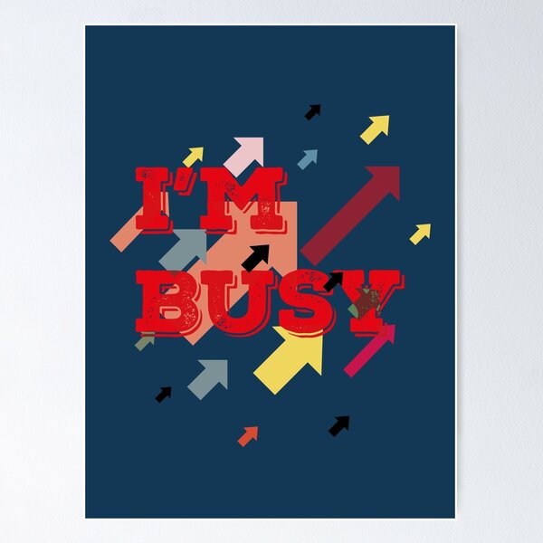Item preview, I m Busy designed and sold by ByShashwat.