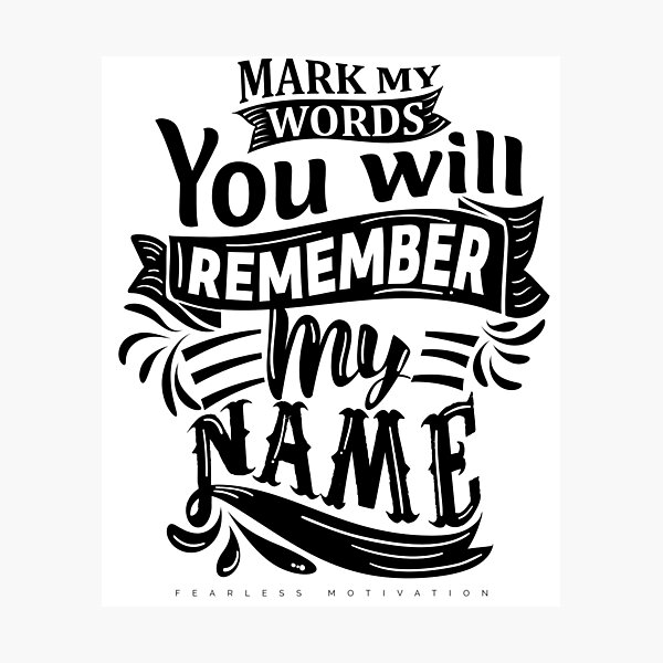Mark My Words... Photographic Print