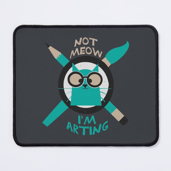 Item preview, Not Meow I'm Arting Cat Pun designed and sold by Creatively Torn.
