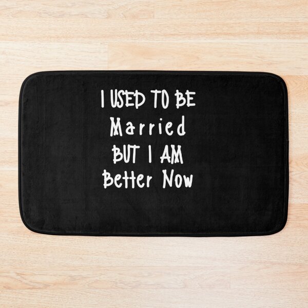 Item preview, I used to be Married but I am Better Now designed and sold by Peter Stawicki.