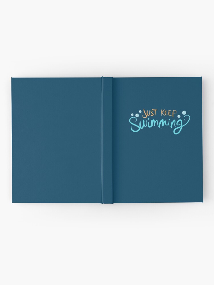 Just Keep Swimming Hardcover Journal for Sale by LivelyLexie