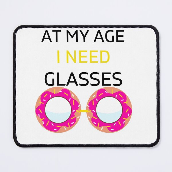 Item preview,  AT  MY AGE I NEED GLASSES designed and sold by Luckydoe1.