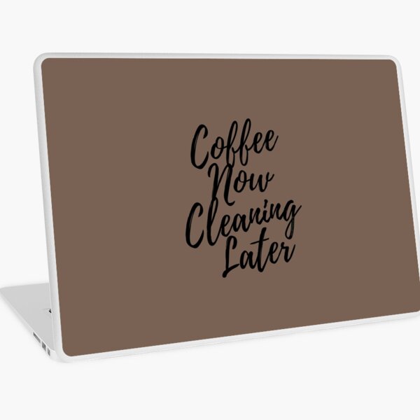 Item preview, Coffee Now Cleaning Later Novelty Housekeeping Gifts designed and sold by SavvyCleaner.