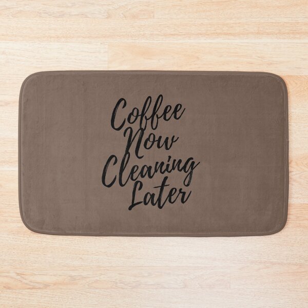 Item preview, Coffee Now Cleaning Later Novelty Housekeeping Gifts designed and sold by SavvyCleaner.