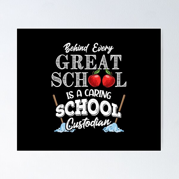 behind-every-great-school-is-a-caring-school-custodian-poster-for-sale-by-kdiamond1-redbubble for Custodian Appreciation Day Printable Free Behind Every Great School Is A Caring School Custodian