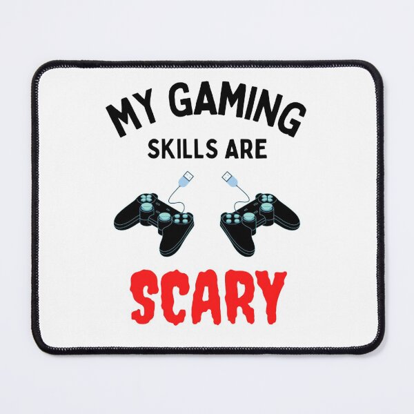 Item preview, My Gaming Skills Are Scary Funny Gamers sayings designed and sold by chetan786.