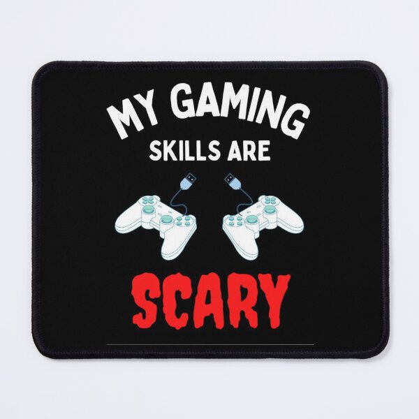 Item preview, My Gaming Skills Are Scary Funny Gamers sayings designed and sold by chetan786.