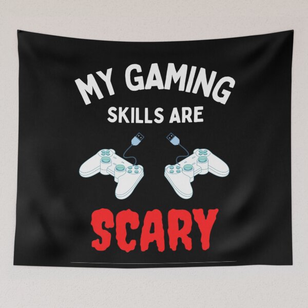 Item preview, My Gaming Skills Are Scary Funny Gamers sayings designed and sold by chetan786.