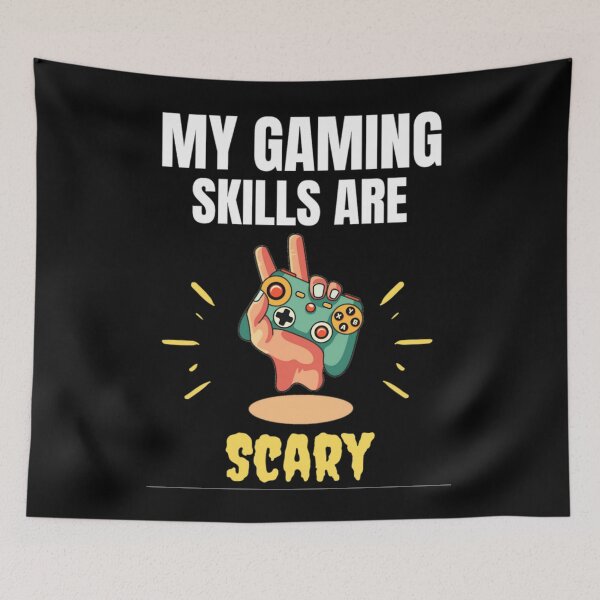 Item preview, My Gaming Skills Are Scary Funny Gamers sayings designed and sold by chetan786.