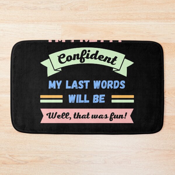 Item preview, Im pretty confident my last words will be designed and sold by appareltolove.