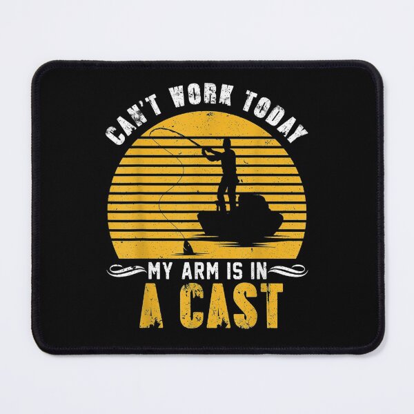 Item preview, Funny Fishing Can't Work Today My Arm Is In A Cast designed and sold by bar0zysbertha.
