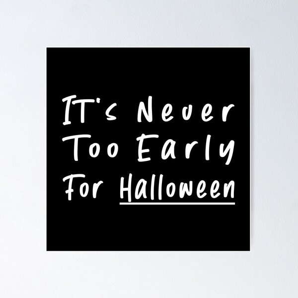 Item preview, Its Never Too Early for Halloween Typography in Handwriting Design - Funny designed and sold by Vasabi88.