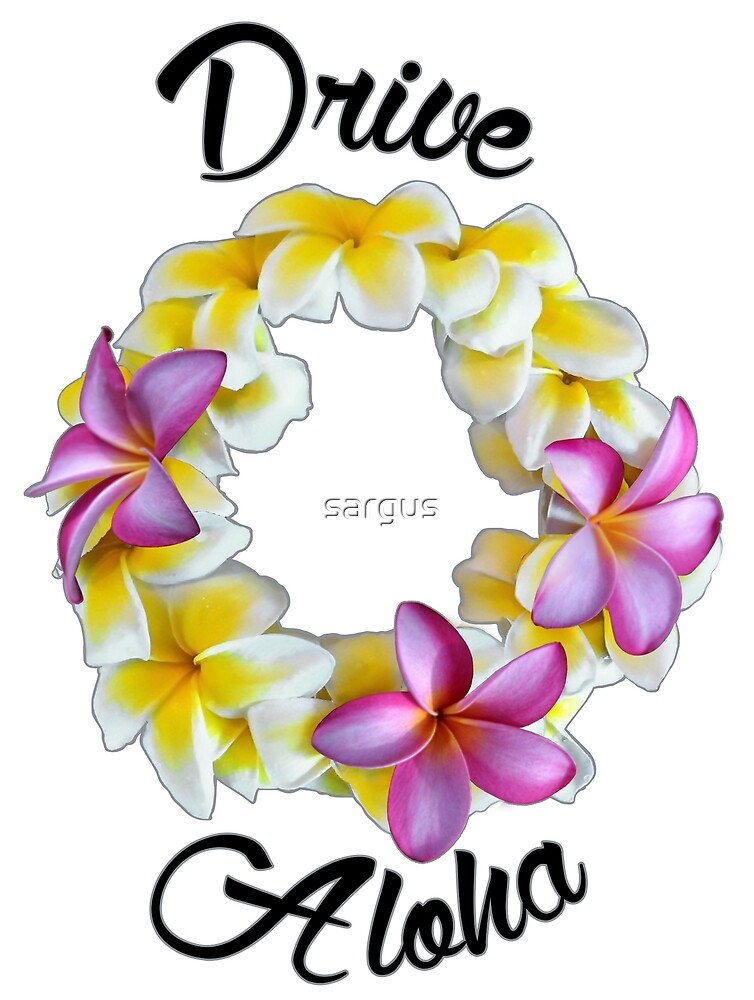 “Drive Aloha - Black Letters” by sargus | Redbubble