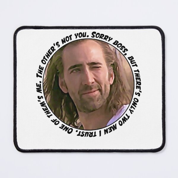 Item preview, Nicolas Cage said Sorry boss but there is only two men I trust One of them is me Stage Name Actor Fi designed and sold by NicolasCageHine.