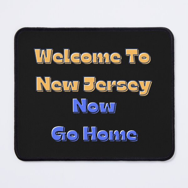 Item preview, Welcome To New Jersey Now Go Home designed and sold by StephenMollie.