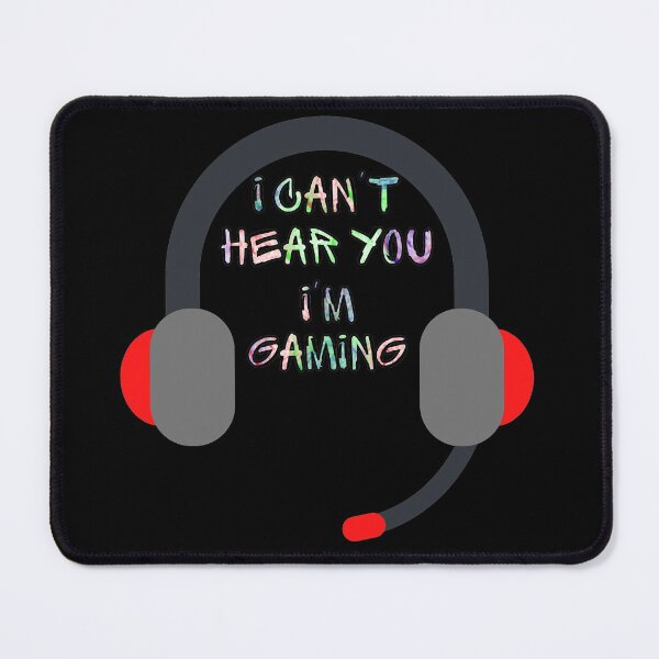 Item preview, I Cant Hear You Im Gaming - V2 designed and sold by StephenMollie.