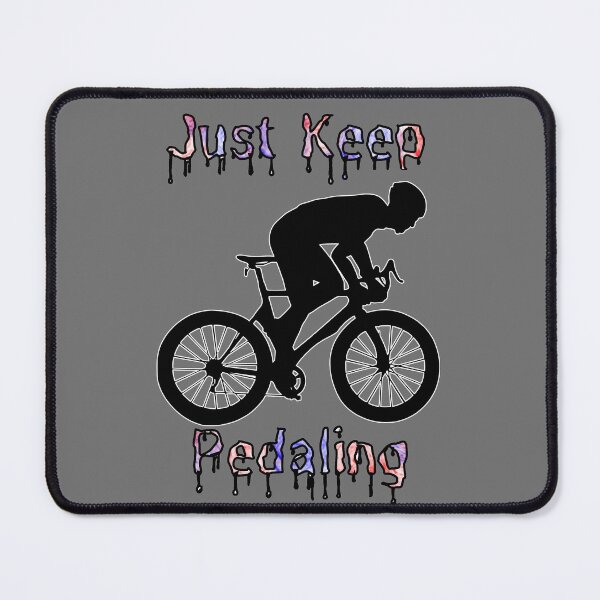 Item preview, Just Keep Pedaling designed and sold by StephenMollie.