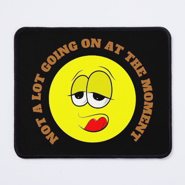 Item preview, Not A Lot Going On At The Moment designed and sold by StephenMollie.