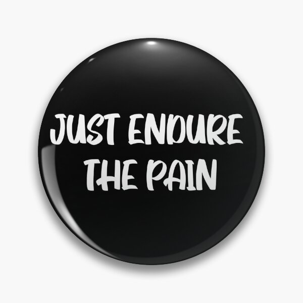 Item preview, Just Endure the Pain designed and sold by officialfanclub.