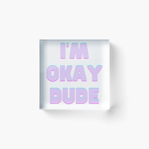 Item preview, I'M OKAY DUDE | Perfect sticker for anyone who is okay designed and sold by soniabm23.