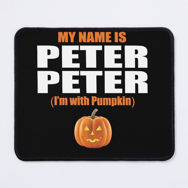 Item preview, My Name Is Peter Peter Im With Pumpkin-Halloween  designed and sold by DEATHDESIGNER.