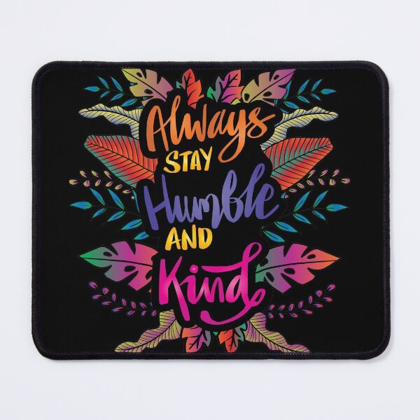 Item preview, Always Stay Humble and Kind designed and sold by AEGMEDIA.