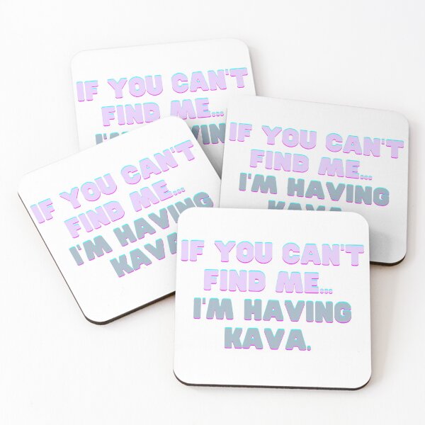 Item preview, IF YOU CAN'T FIND ME I'M HAVING KAVA designed and sold by soniabm23.