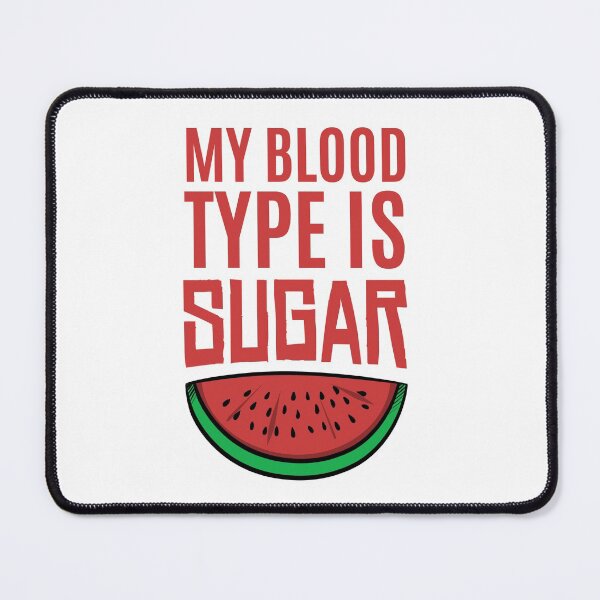 Item preview, My Blood Type is Sugar, Funny Sweet tooth saying designed and sold by LostTraveller.