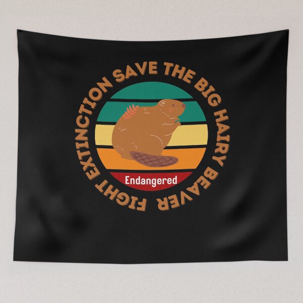 Item preview, Fight Extinction Save the Big Hairy Beaver designed and sold by Peter Stawicki.