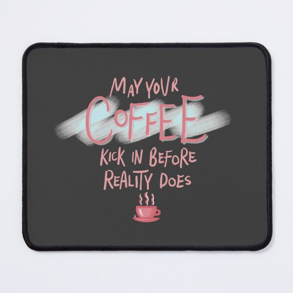 Item preview, May Your Coffee Kick In Before Reality Does Funny Pink Quote Digital Illustration designed and sold by AlmightyClaire.