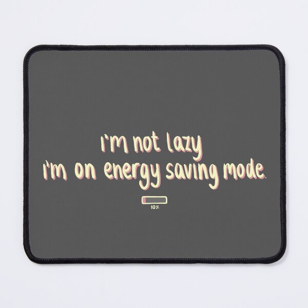 Item preview, I'm not lazy I'm on energy saving mode. Funny Hand Drawn Quote Digital Illustration designed and sold by AlmightyClaire.