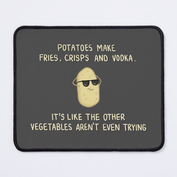 Item preview, Potatoes make fries, crisps and vodka. Funny, cool, potato quote, Cartoon Digital Illustration designed and sold by AlmightyClaire.