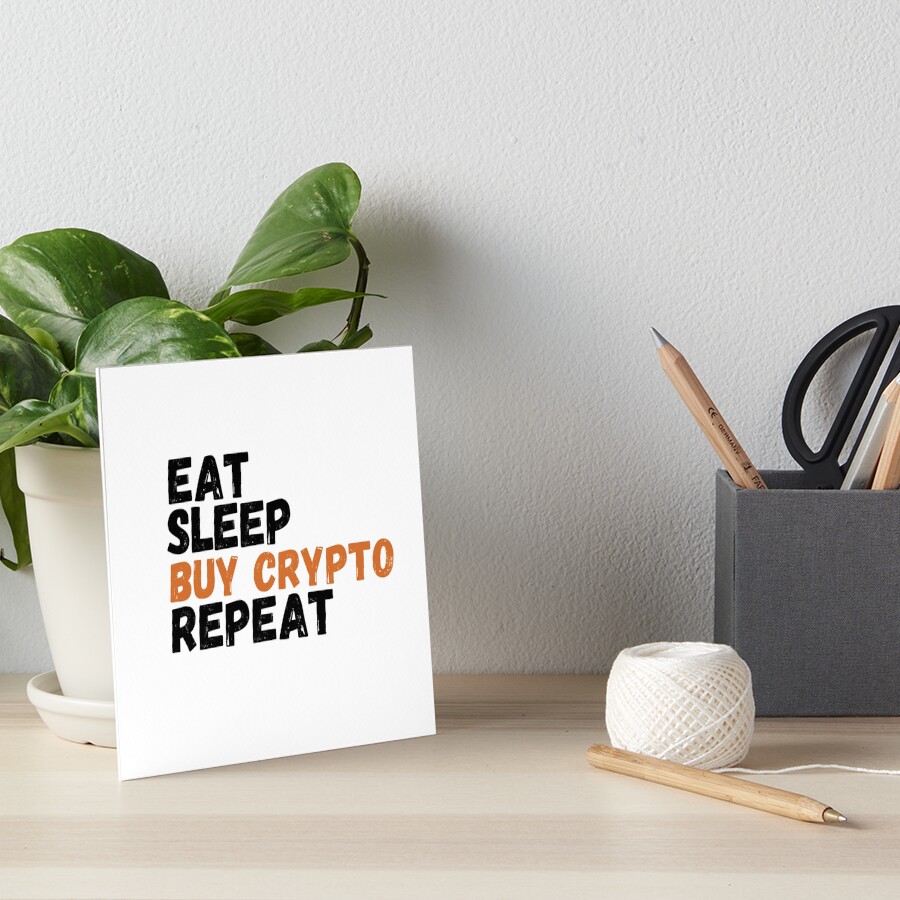 EAT SLEEP BUY CRYPTO REPEAT