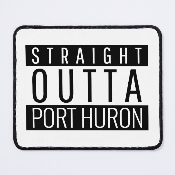 Item preview, Straight Outta Port Huron Michigan designed and sold by Teelogic.