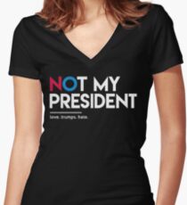 Not My President (Love Trumps Hate) Women's Fitted V-Neck T-Shirt