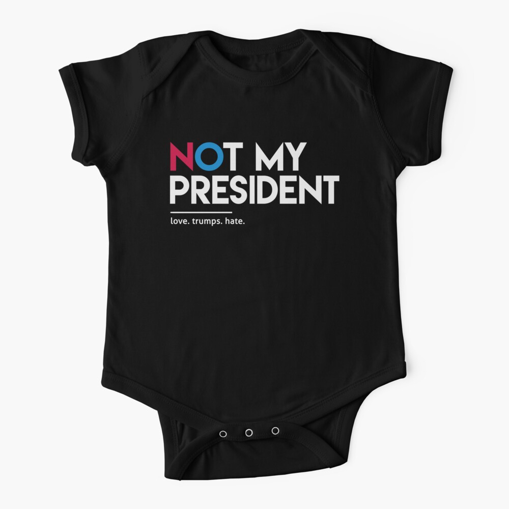 Not My President (Love Trumps Hate) Baby One-Piece