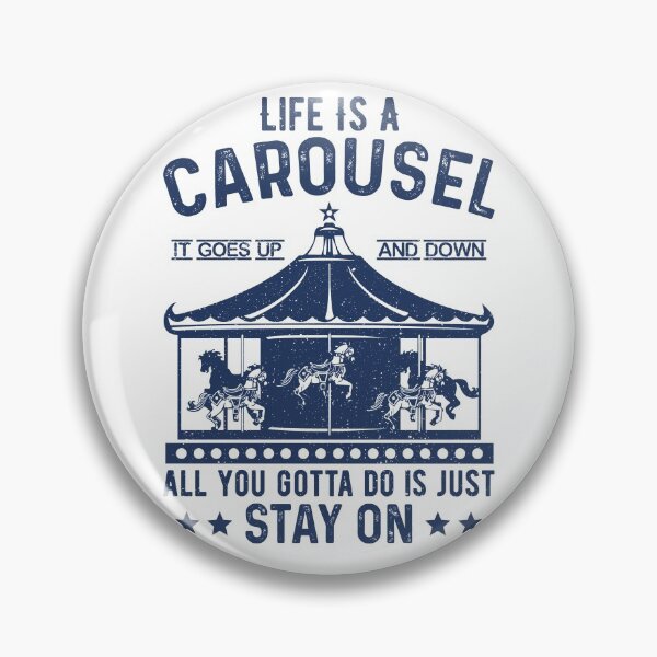 Item preview, Life Is A Carousel. It Goes Up And Down. All You Gotta Do Is Just Stay On. designed and sold by wkyip79.