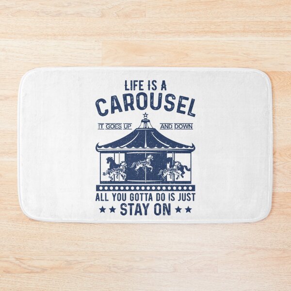 Item preview, Life Is A Carousel. It Goes Up And Down. All You Gotta Do Is Just Stay On. designed and sold by wkyip79.
