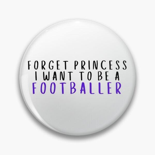 Item preview, Forget Princess I Want To Be A Footballer designed and sold by ijdesigns.