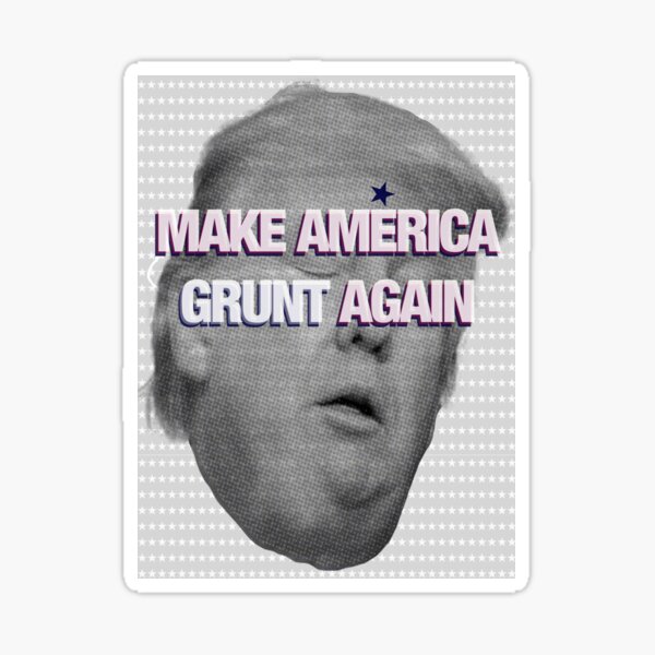 MAKE AMERICA GRUNT AGAIN Sticker