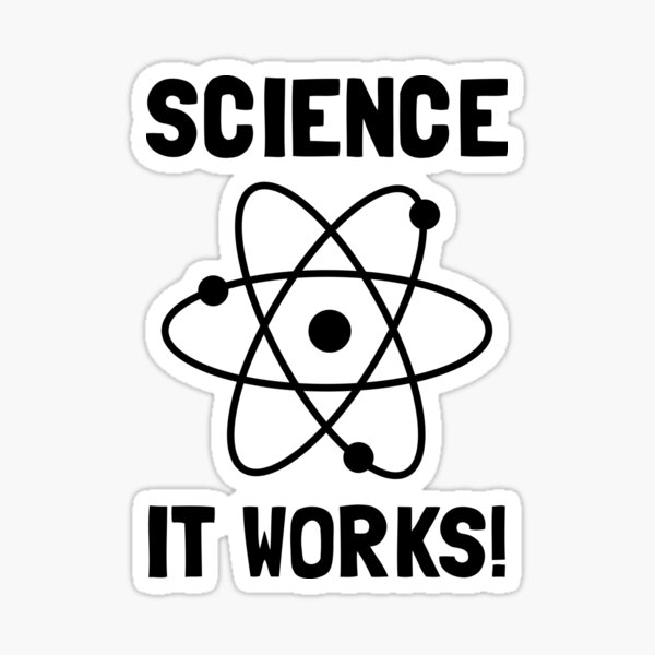 SCIENCE. IT WORKS! Sticker