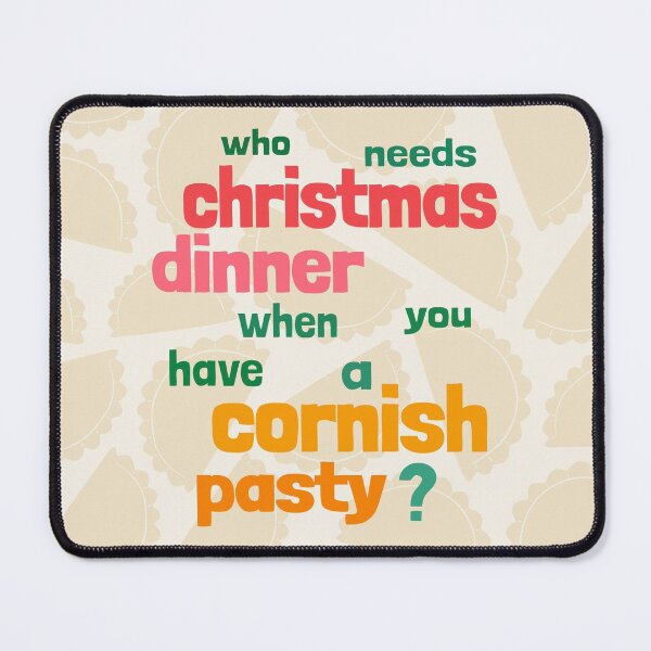 Item preview, Who Needs Christmas Dinner When You Have A Cornish Pasty? designed and sold by cashewdays.